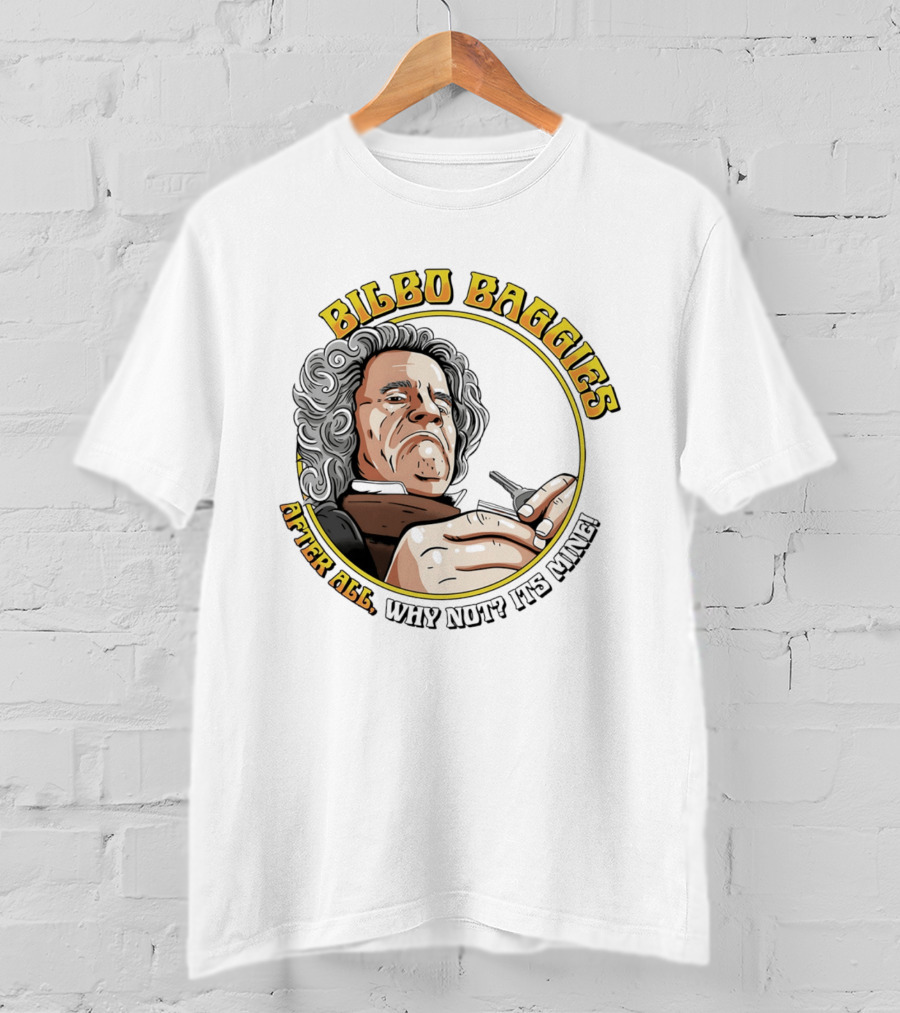 Bilbo Baggies After All Why Not It's Mine T-Shirt