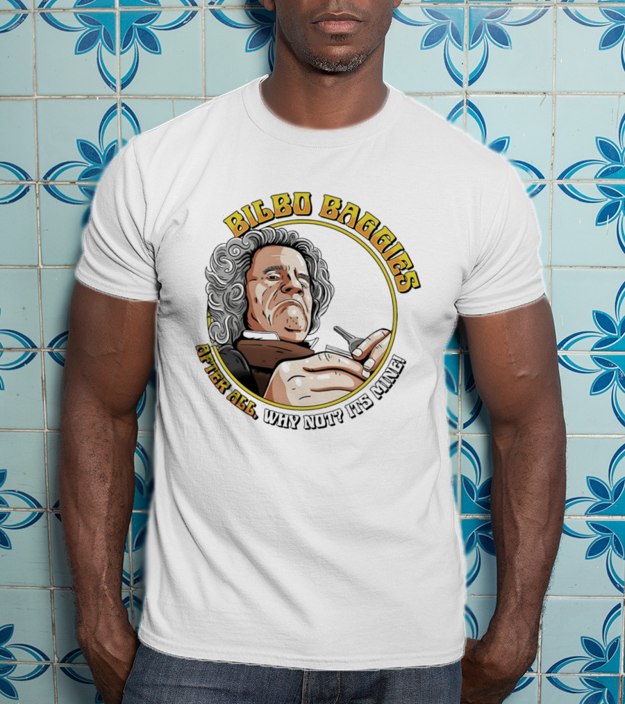 Bilbo Baggies After All Why Not It's Mine T-Shirt