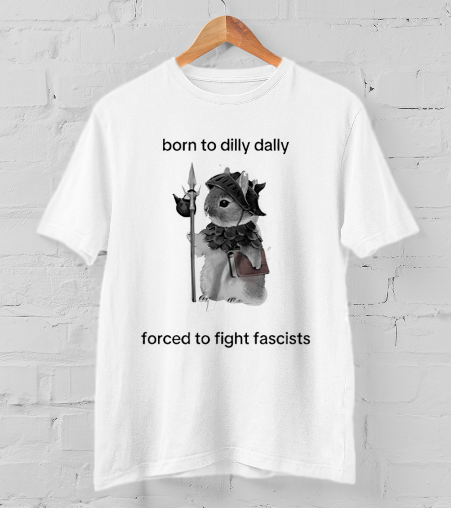 Born To Dilly Dally Forced To Fight Fascism Vintage Warrior T-Shirt