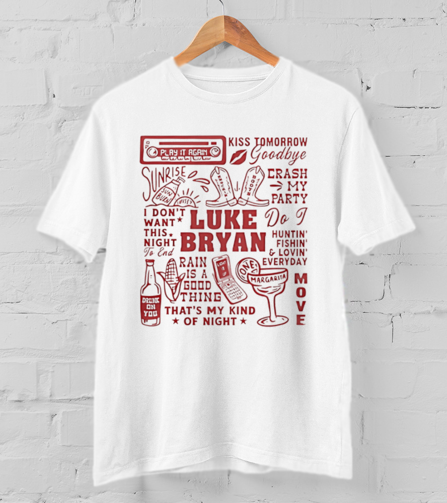 Luke Bryan Kiss Tomorrow Goodbye Crash My Party Rain Is A Good Thing That's My Kind Of Night Move 2026 T-Shirt