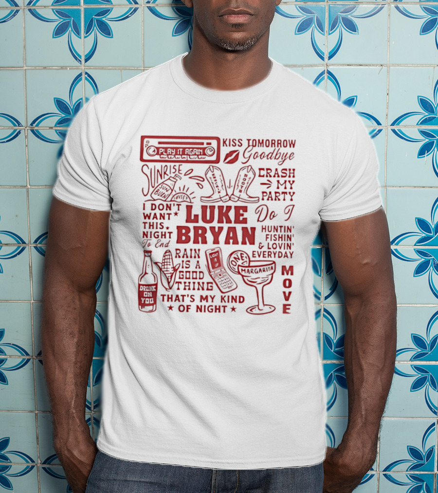 Luke Bryan Kiss Tomorrow Goodbye Crash My Party Rain Is A Good Thing That's My Kind Of Night Move 2026 T-Shirt