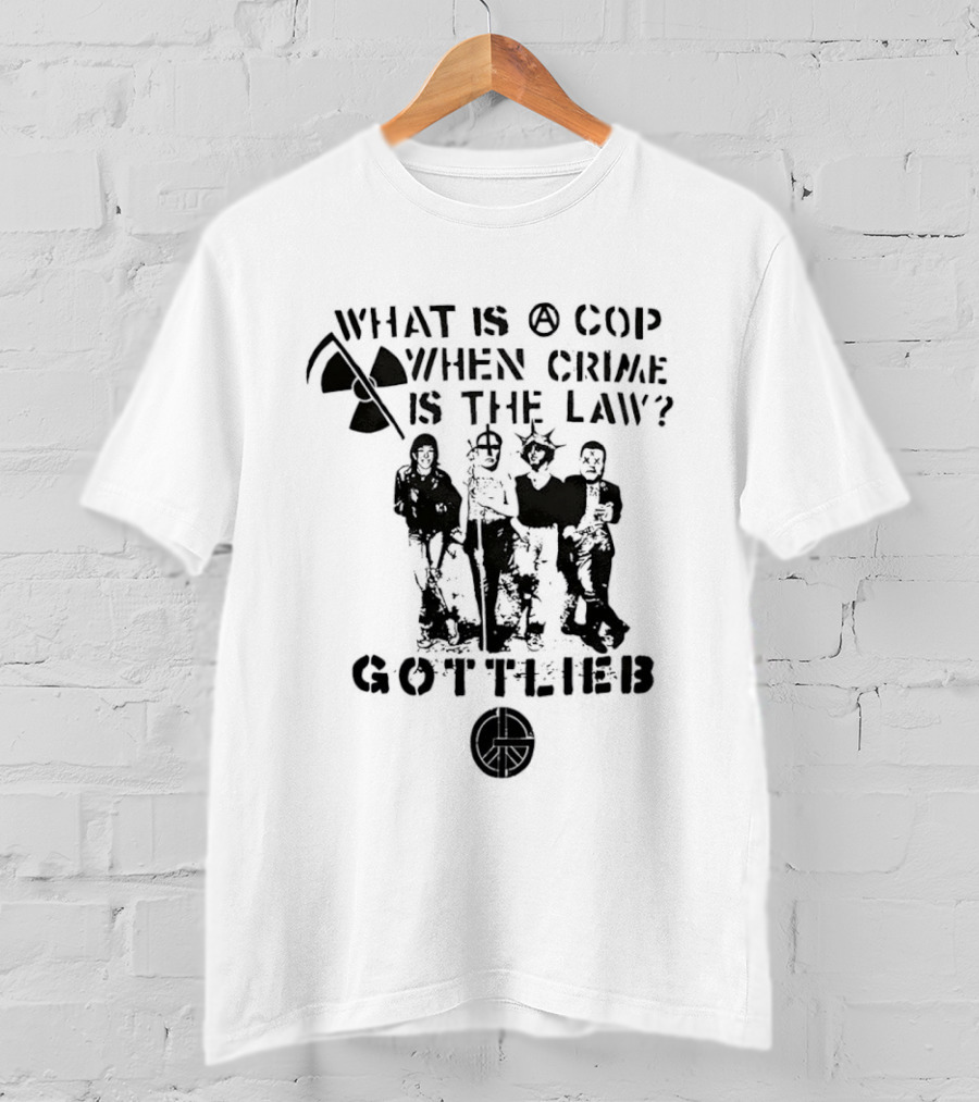 Gottlieb What Is A Cop When Crime Is The Law Radiation Symbol Figures T-Shirt