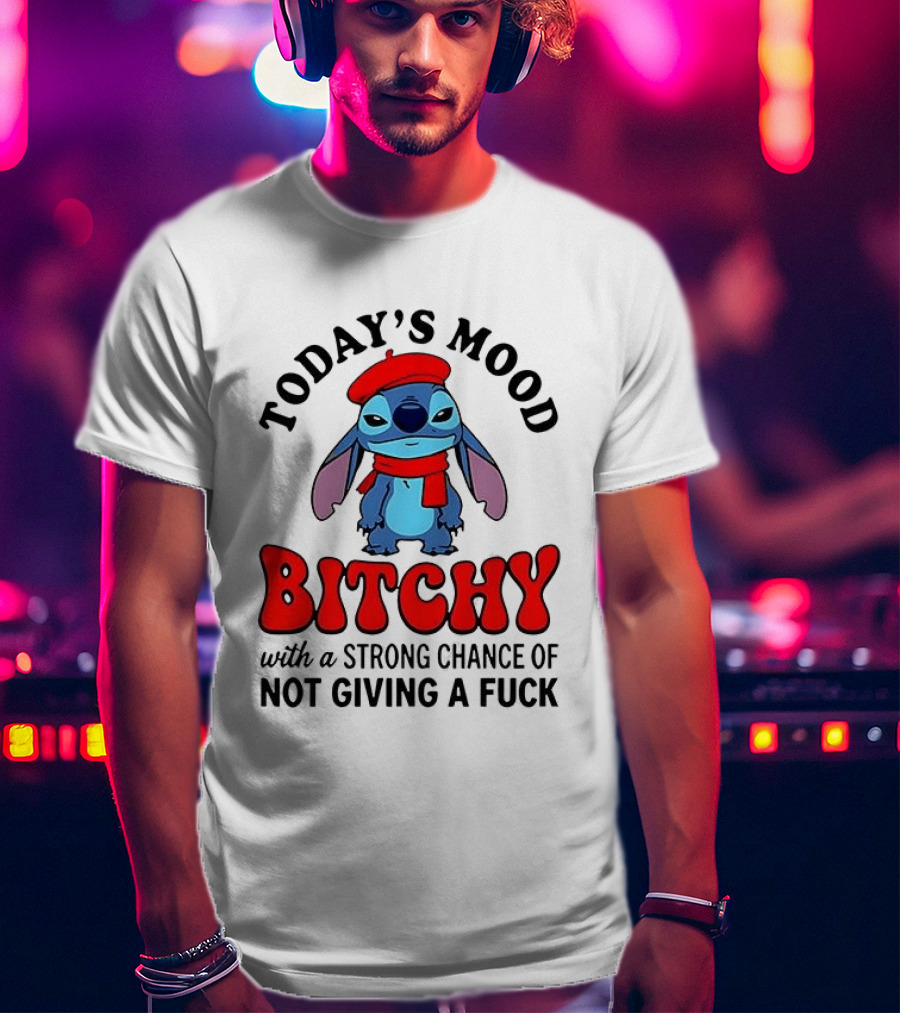 Today's Mood Bitchy With A Strong Chance Of Not Giving A Fuck Stitch T-Shirt