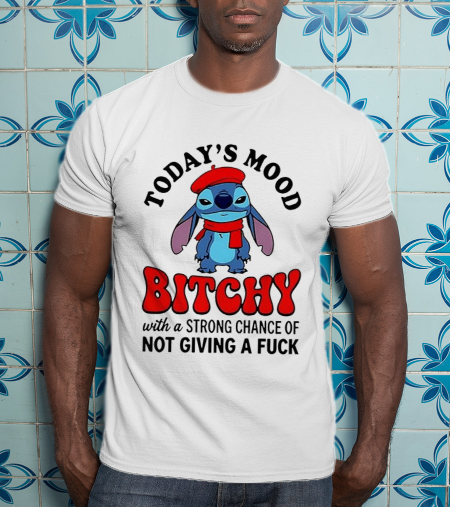 Today's Mood Bitchy With A Strong Chance Of Not Giving A Fuck Stitch T-Shirt