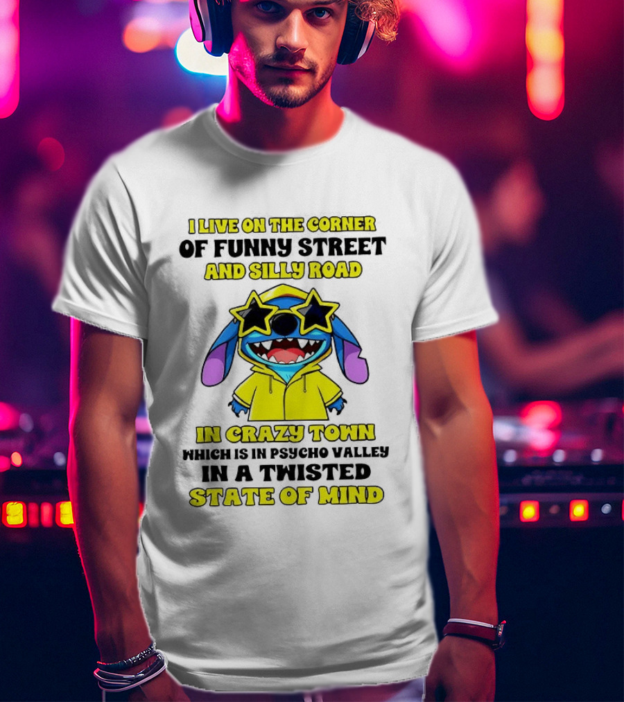 I Live On The Corner Of Funny Street And Silly Road In Crazy Town Twisted State Of Mind T-Shirt