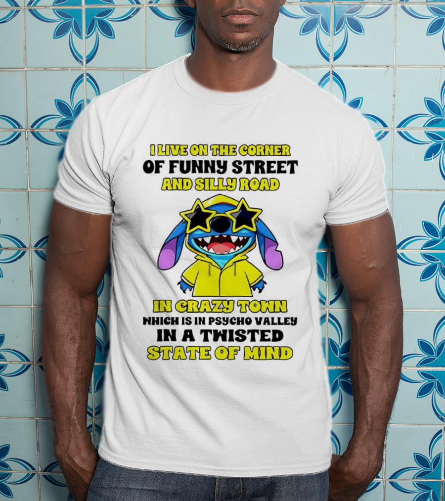 I Live On The Corner Of Funny Street And Silly Road In Crazy Town Twisted State Of Mind T-Shirt
