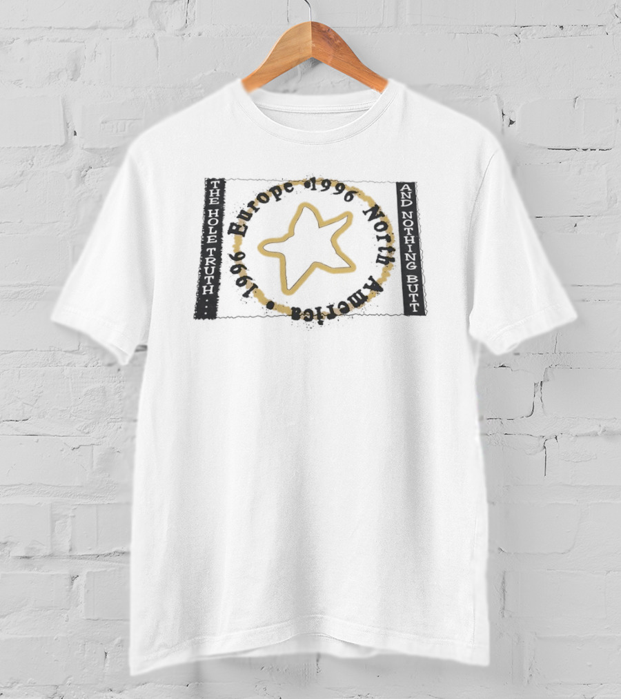 The Hole Truth And Nothing Butt Star Europe North America 1996 T-Shirt