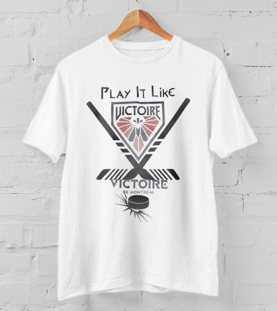 Play It Like Victoire De Montreal Hockey Spirit T-Shirt