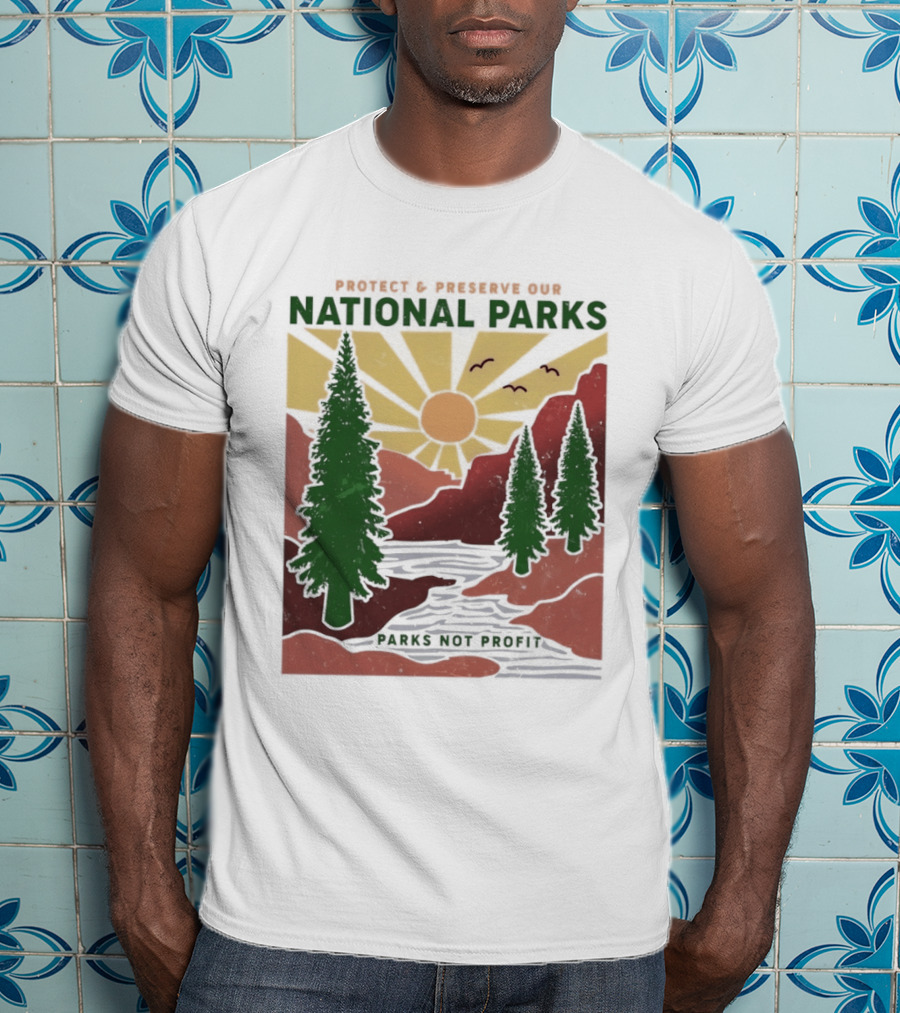Protect And Preserve Our National Parks Nature Conservation Forest Mountains Sun Rivers Wildlife T-Shirt