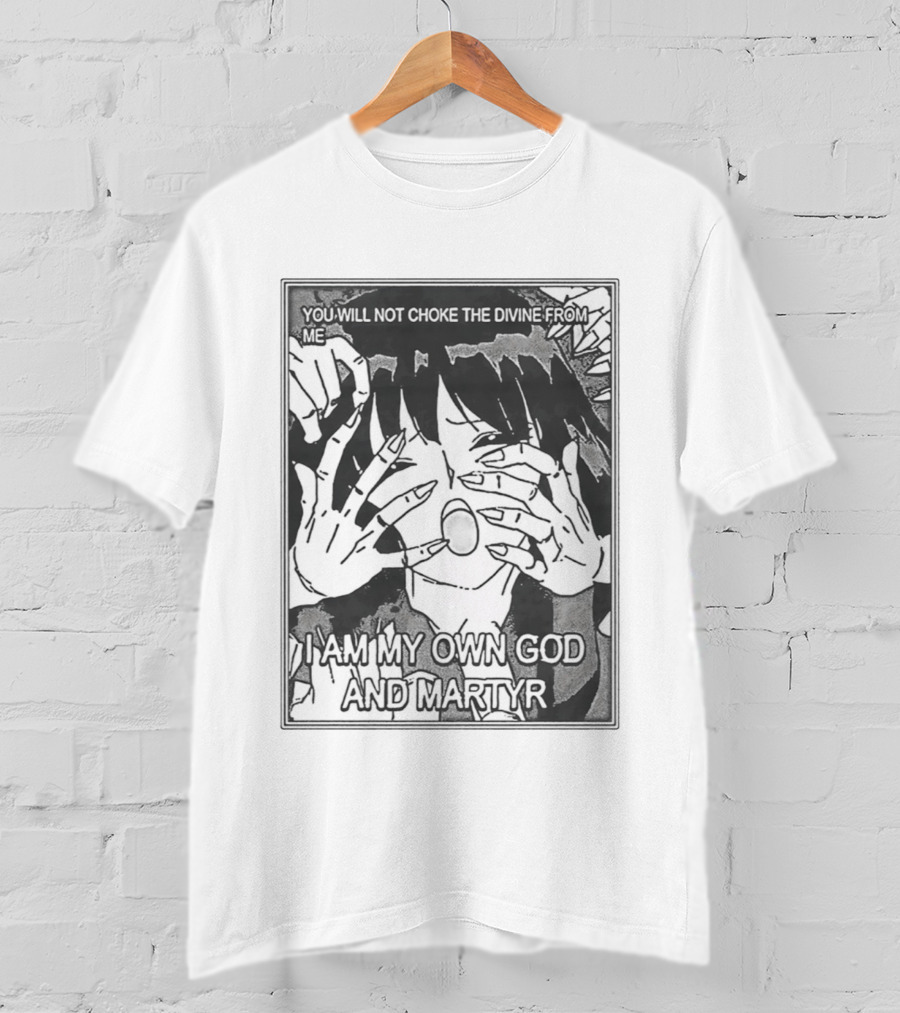 You Will Not Choke The Divine From Me I Am My Own God And Martyr Manga T-Shirt