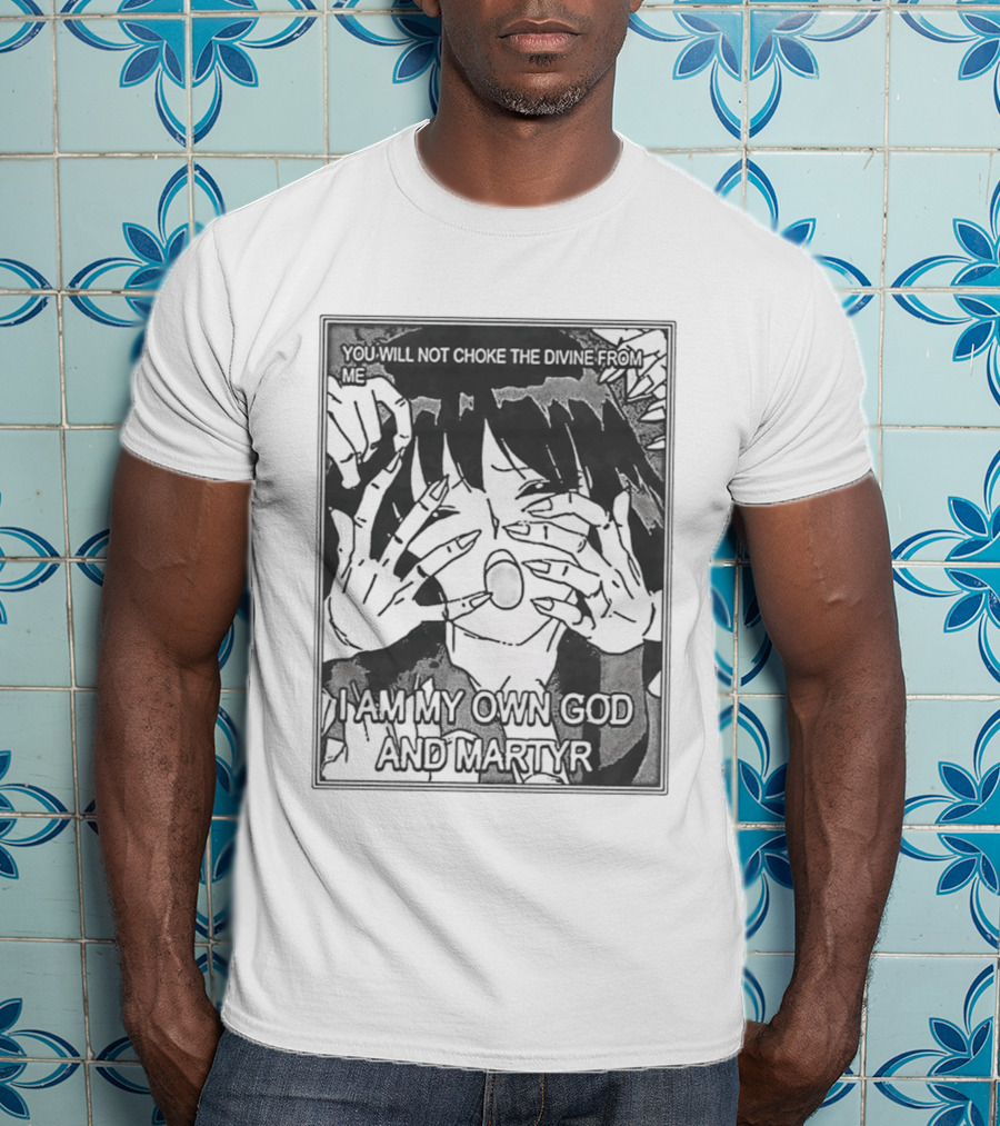 You Will Not Choke The Divine From Me I Am My Own God And Martyr Manga T-Shirt