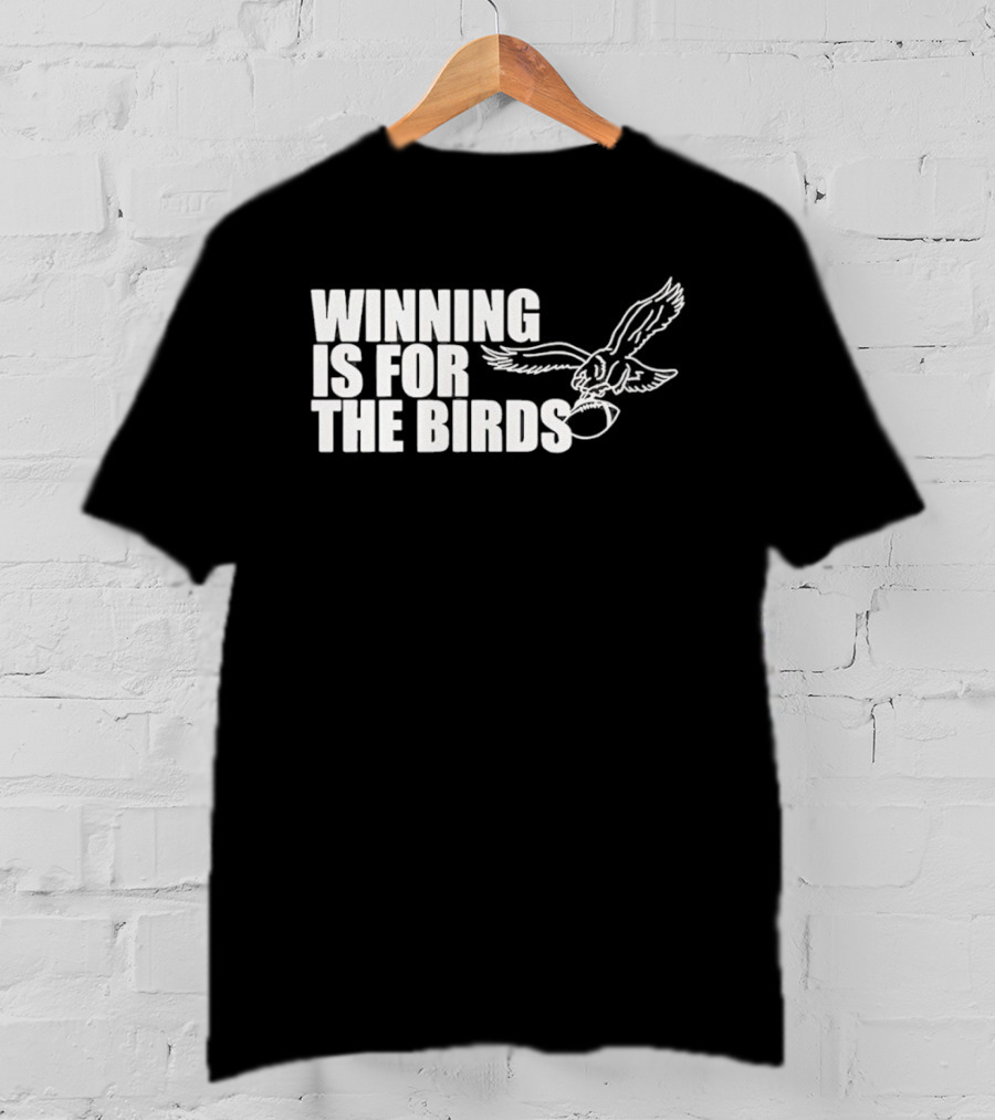 Bradley Cooper Eagles Winning Is For The Birds NFL Team T-Shirt