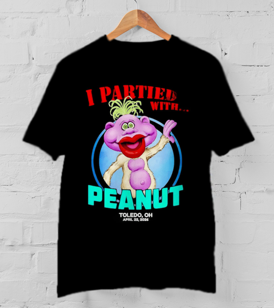 I Partied With Jeff Dunham's Peanut Toledo OH 2026 T-Shirt