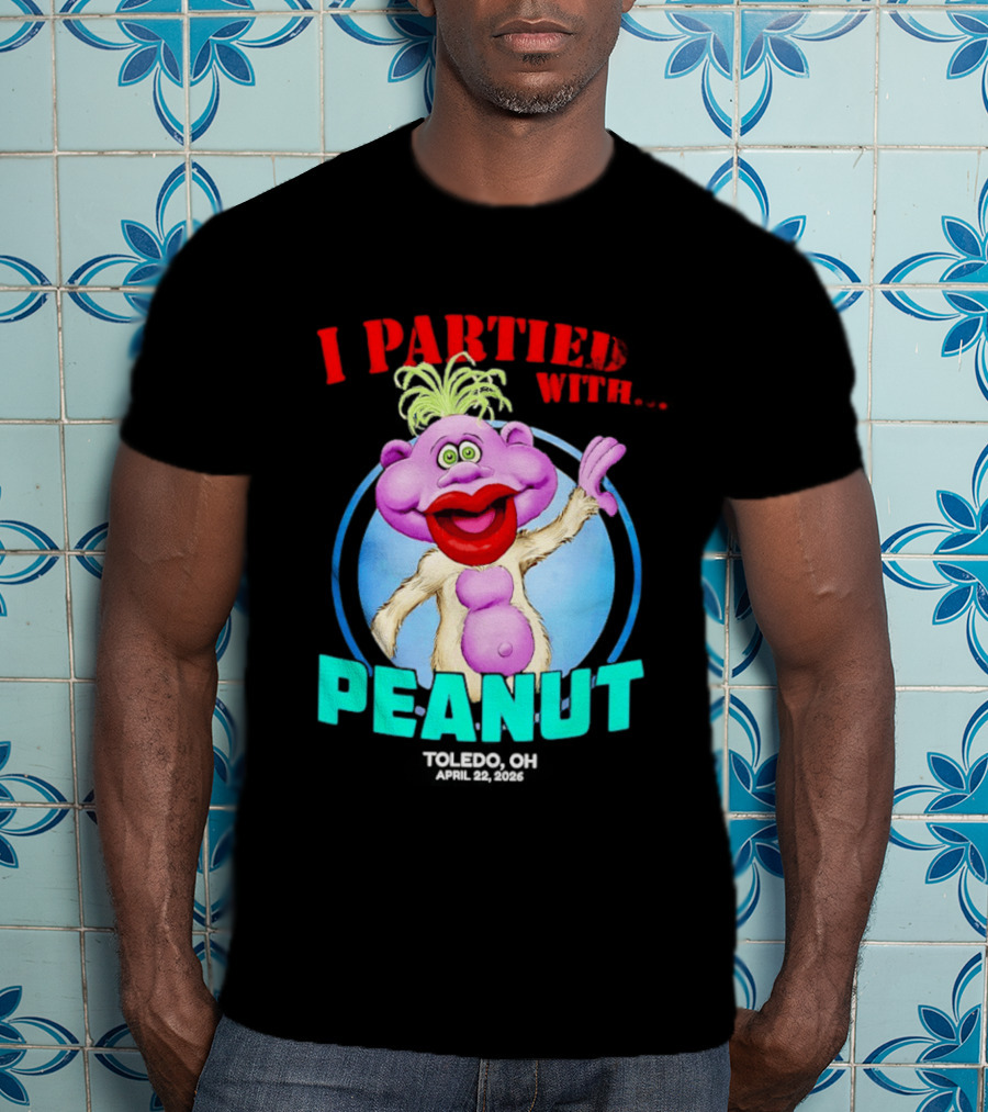 I Partied With Jeff Dunham's Peanut Toledo OH 2026 T-Shirt
