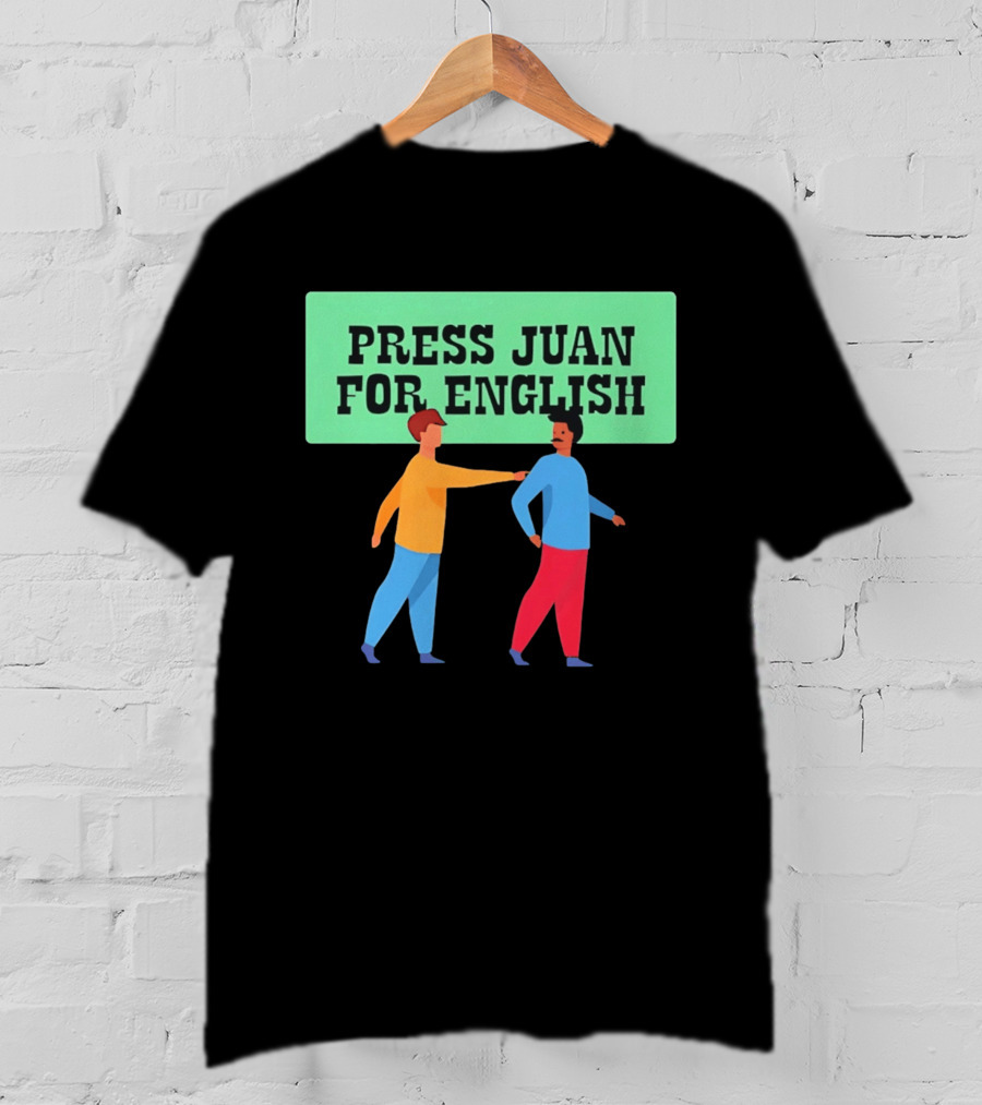 Press Juan For English Funny Pun Two People Interaction T-Shirt
