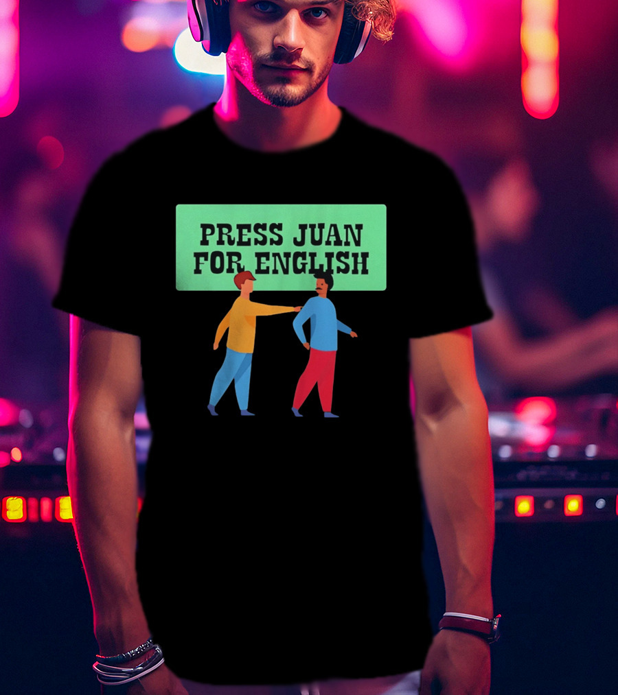 Press Juan For English Funny Pun Two People Interaction T-Shirt