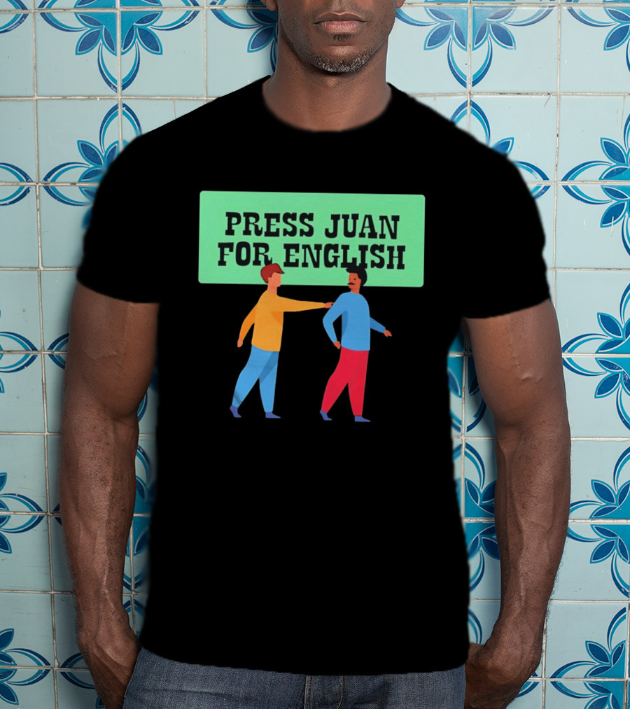 Press Juan For English Funny Pun Two People Interaction T-Shirt
