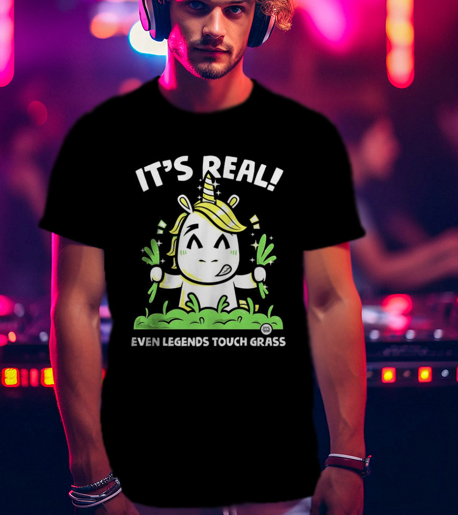 It's Real Even Legends Touch Grass Unicorn T-Shirt