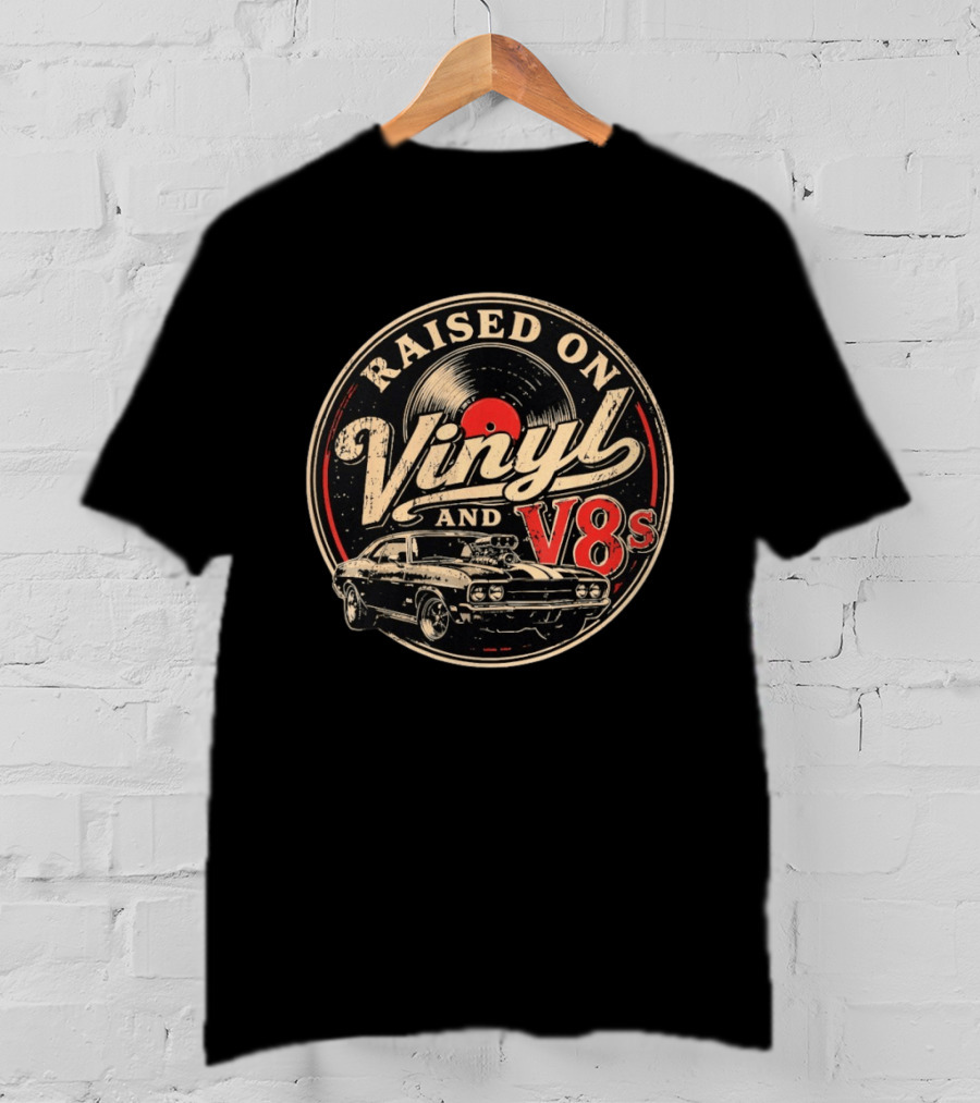 Raised On Vinyl And V8s Classic Car Music T-Shirt