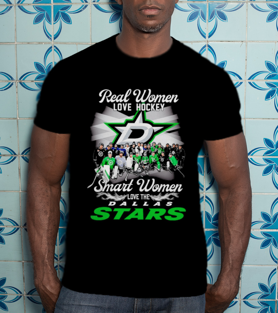 Real Women Love Hockey Smart Women Love The Dallas Stars Team T-Shirt