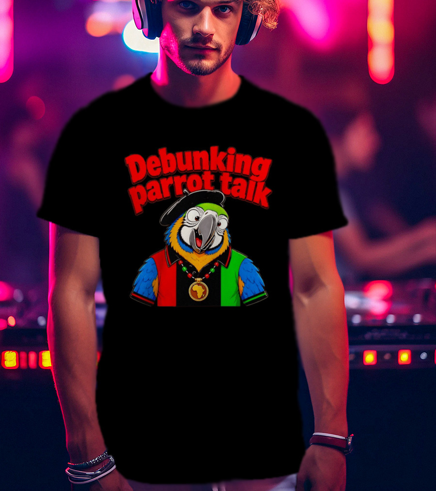 Debunking Parrot Talk African Necklace And Hat T-Shirt