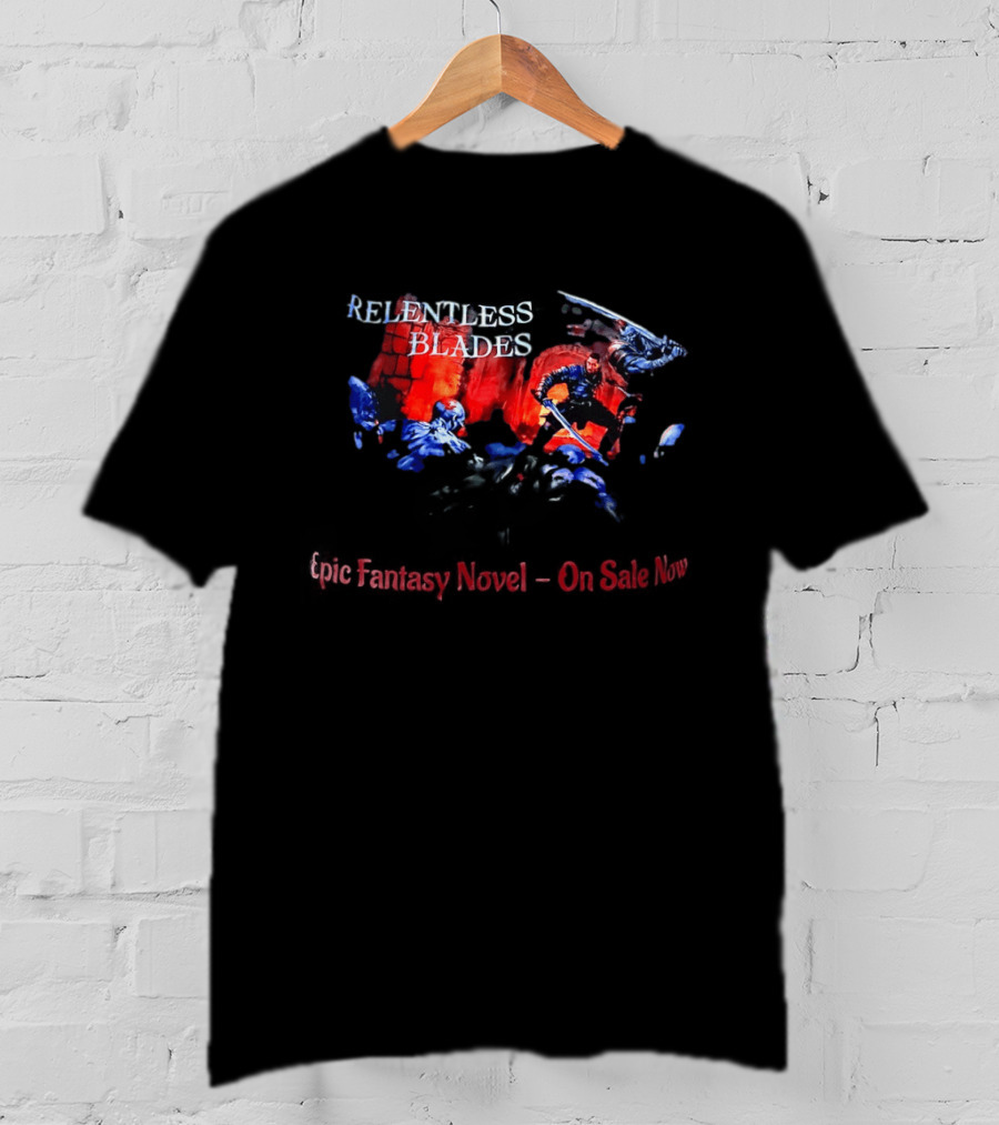 Relentless Blades Epic Fantasy Novel On Sale Now T-Shirt