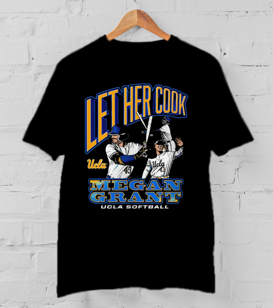 Let Her Cook Megan Grant UCLA Softball T-Shirt