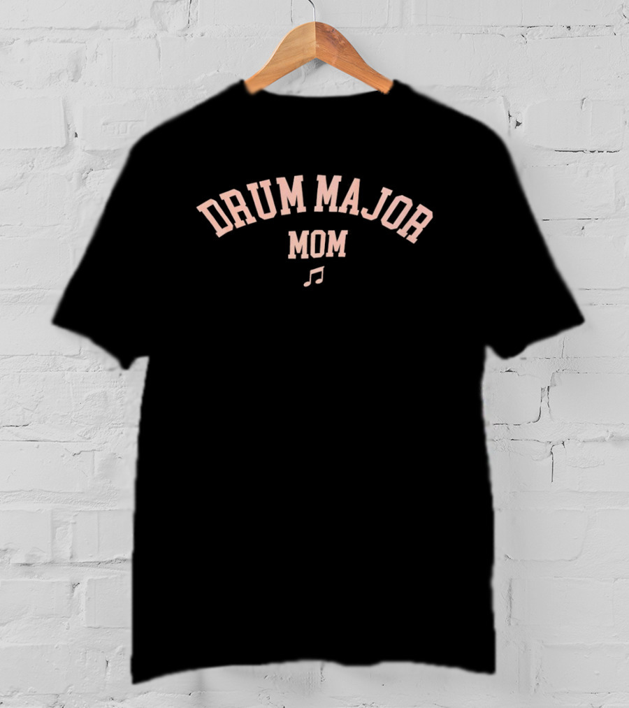 Drum Major Mom Music Note Quartet Recognition T-Shirt