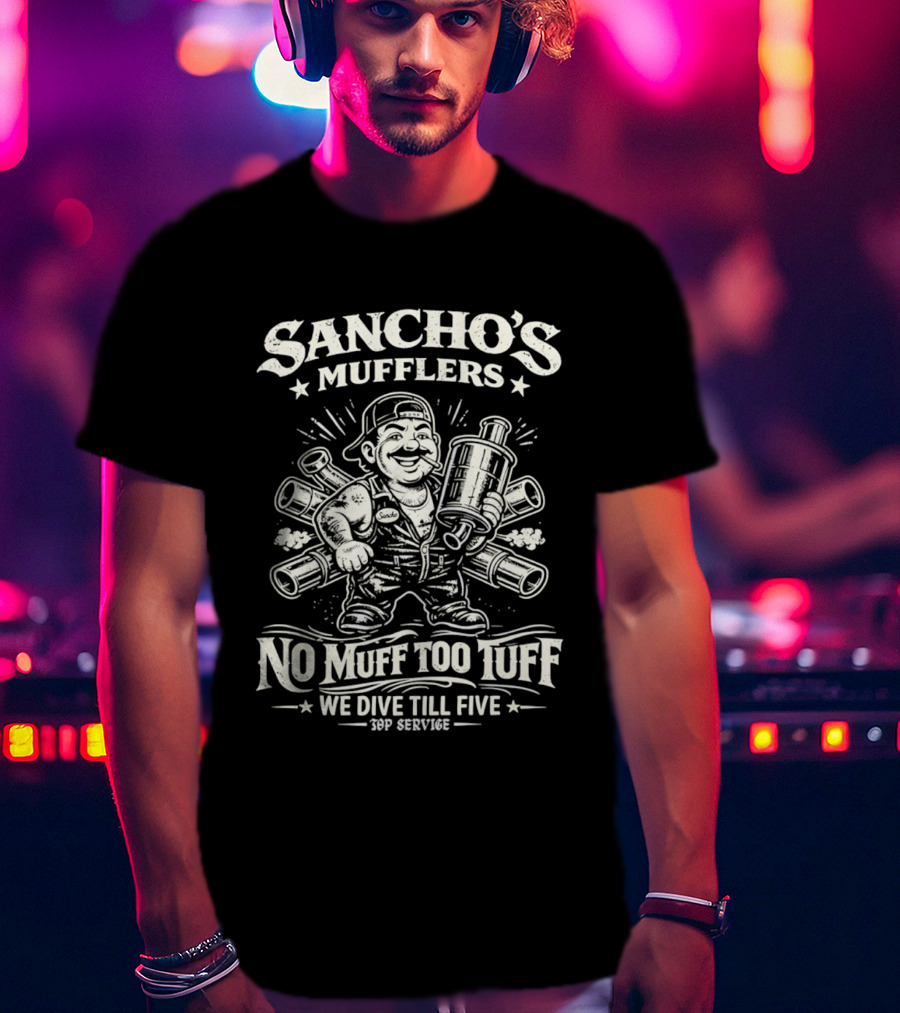 Sancho's Mufflers No Muff Too Tuff We Dive Till Five Top Service Greaser T-Shirt