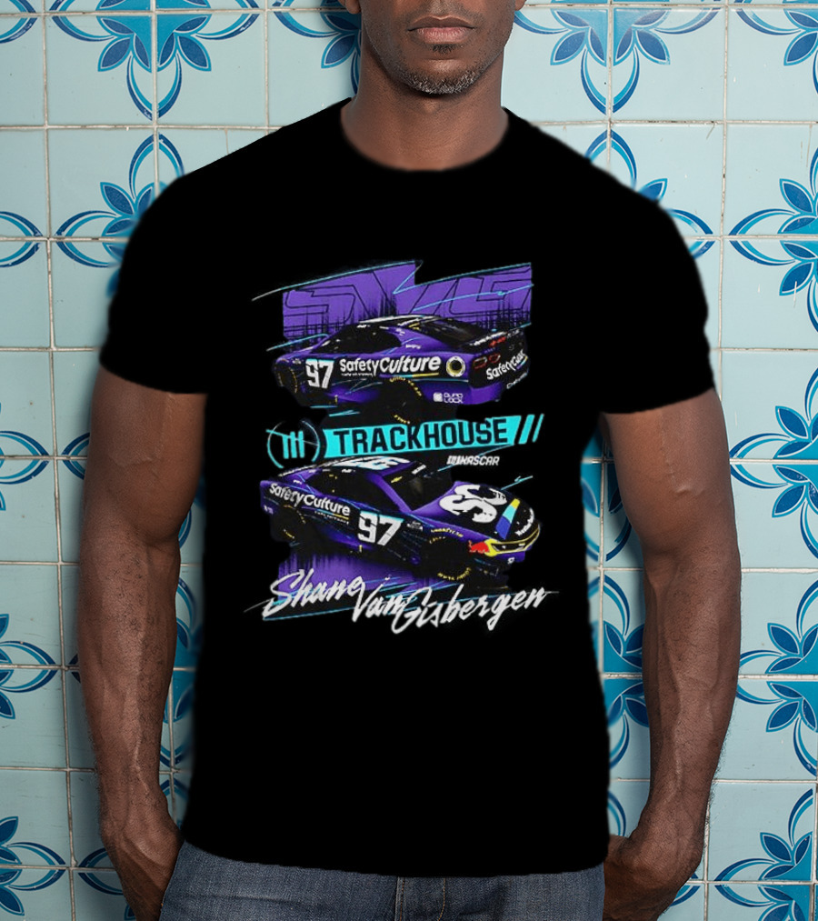 Shane Van Gisbergen Trackhouse Racing Safety Culture NASCAR Number 97 T-Shirt