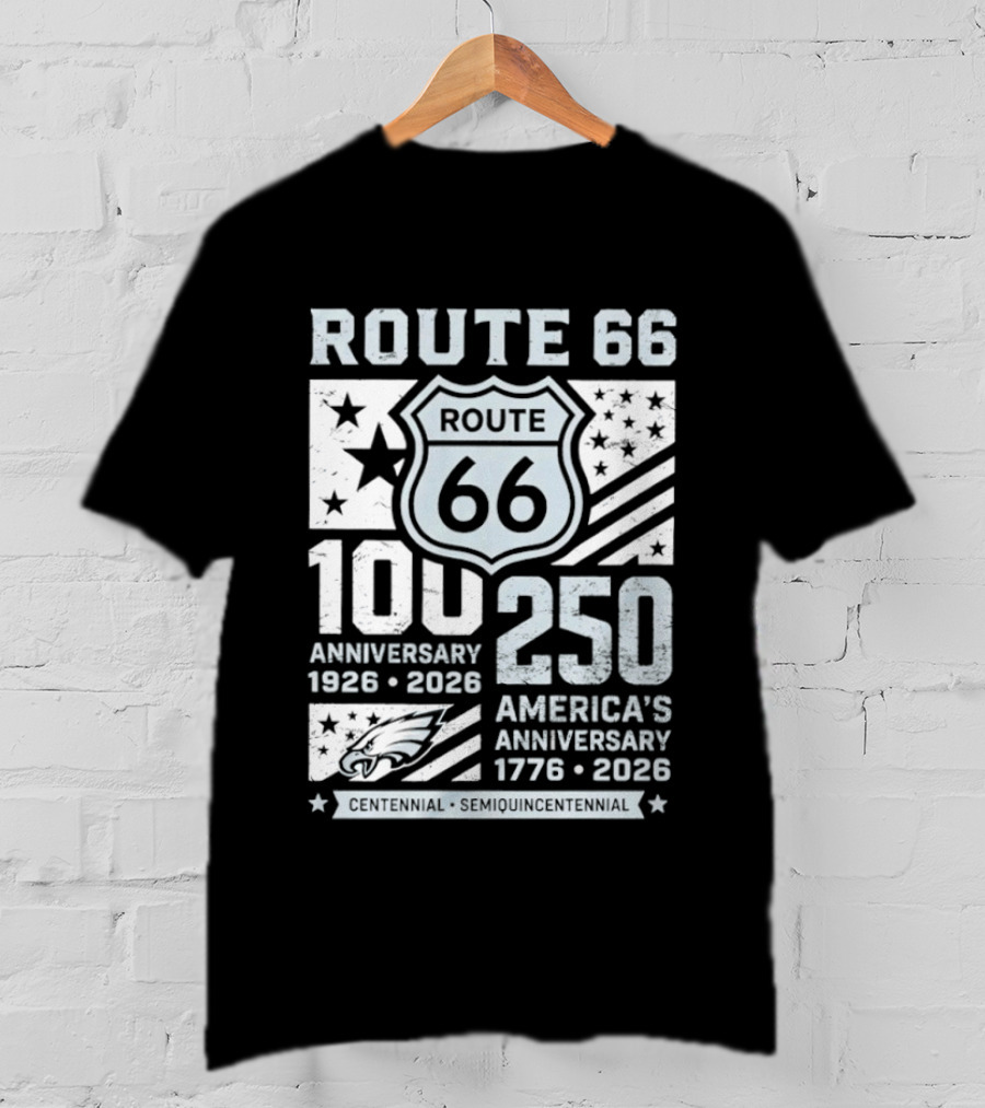 Route 66 Centennial 100 Anniversary 1926 2026 250 America Anniversary 1776 2026 Philadelphia Eagles T-Shirt
