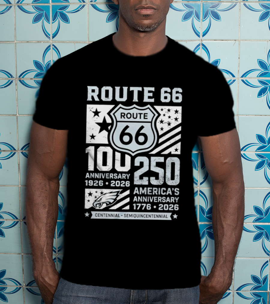 Route 66 Centennial 100 Anniversary 1926 2026 250 America Anniversary 1776 2026 Philadelphia Eagles T-Shirt
