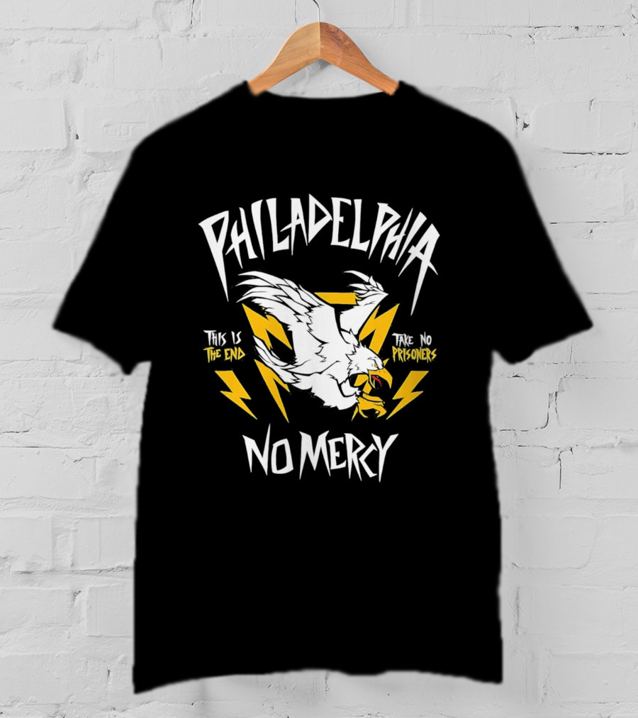 Philadelphia Eagles No Mercy This Is The End Take No Prisoners T-Shirt