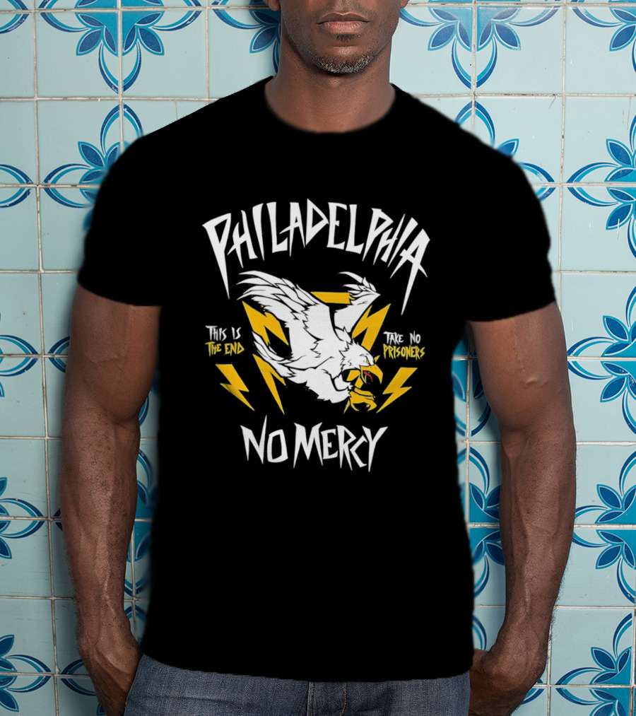 Philadelphia Eagles No Mercy This Is The End Take No Prisoners T-Shirt