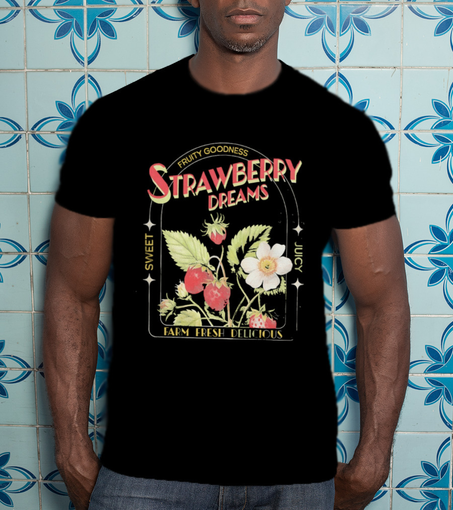 Farm Fresh Strawberry Dreams Sweet Juicy Delicious Goodness T-Shirt