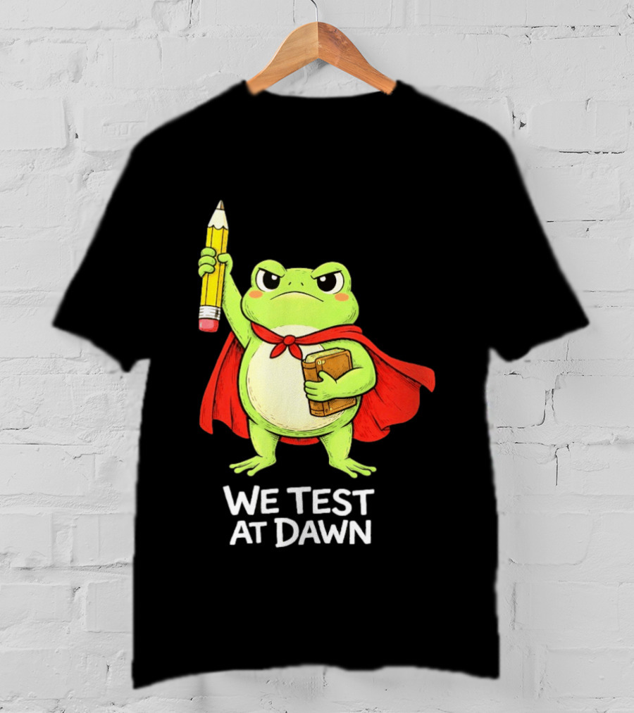 Teacher Frog We Test At Dawn With Cape And Pencil T-Shirt