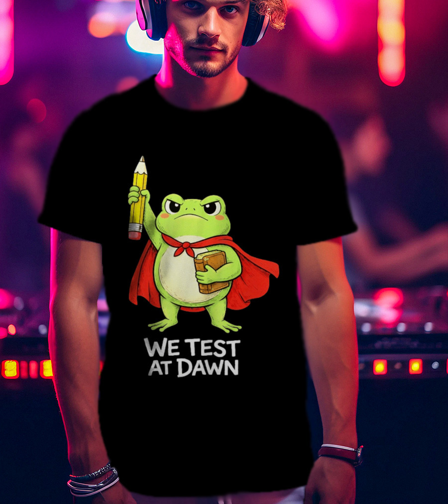 Teacher Frog We Test At Dawn With Cape And Pencil T-Shirt