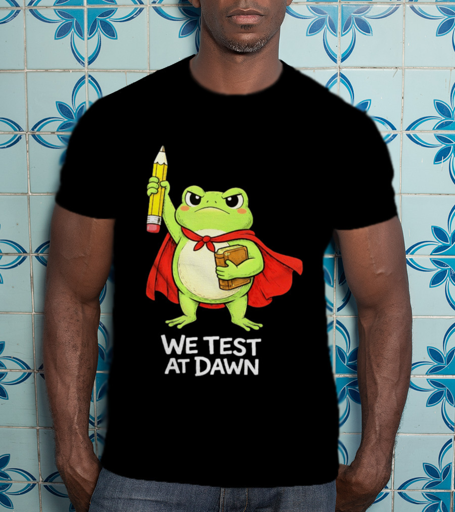 Teacher Frog We Test At Dawn With Cape And Pencil T-Shirt