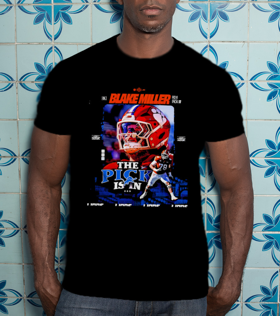 Blake Miller Round 1 Pick 17 Detroit Lions The Pick Is T-Shirt