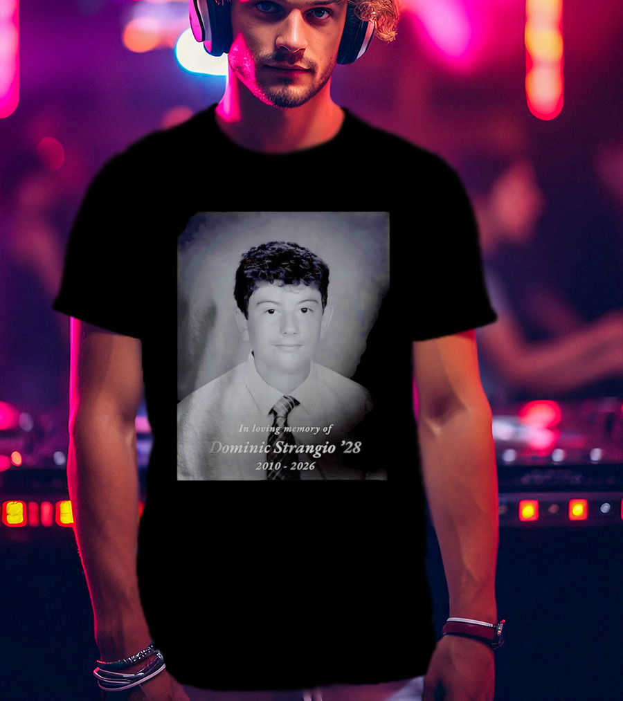 In Loving Memory Of Dominic Strangio 2010 2026 T-Shirt