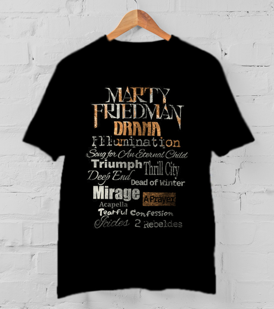 Marty Friedman Drama Illumination Triumph Thrill City Deed Of Mirror Mirage Confession Embodies T-Shirt