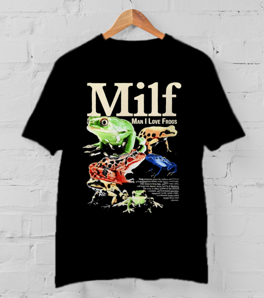 Milf Man I Love Frogs Vibrant Amphibian Meme Collection T-Shirt