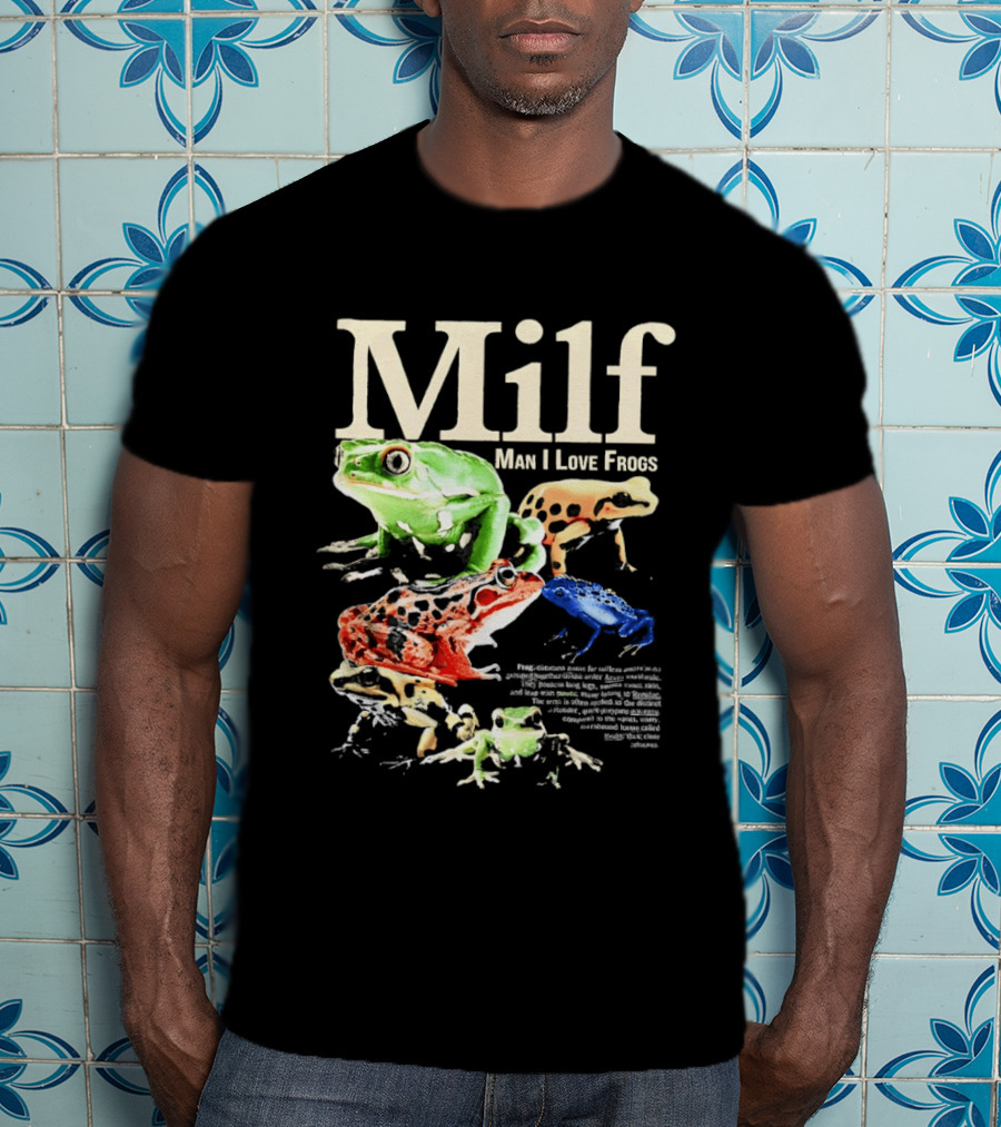 Milf Man I Love Frogs Vibrant Amphibian Meme Collection T-Shirt