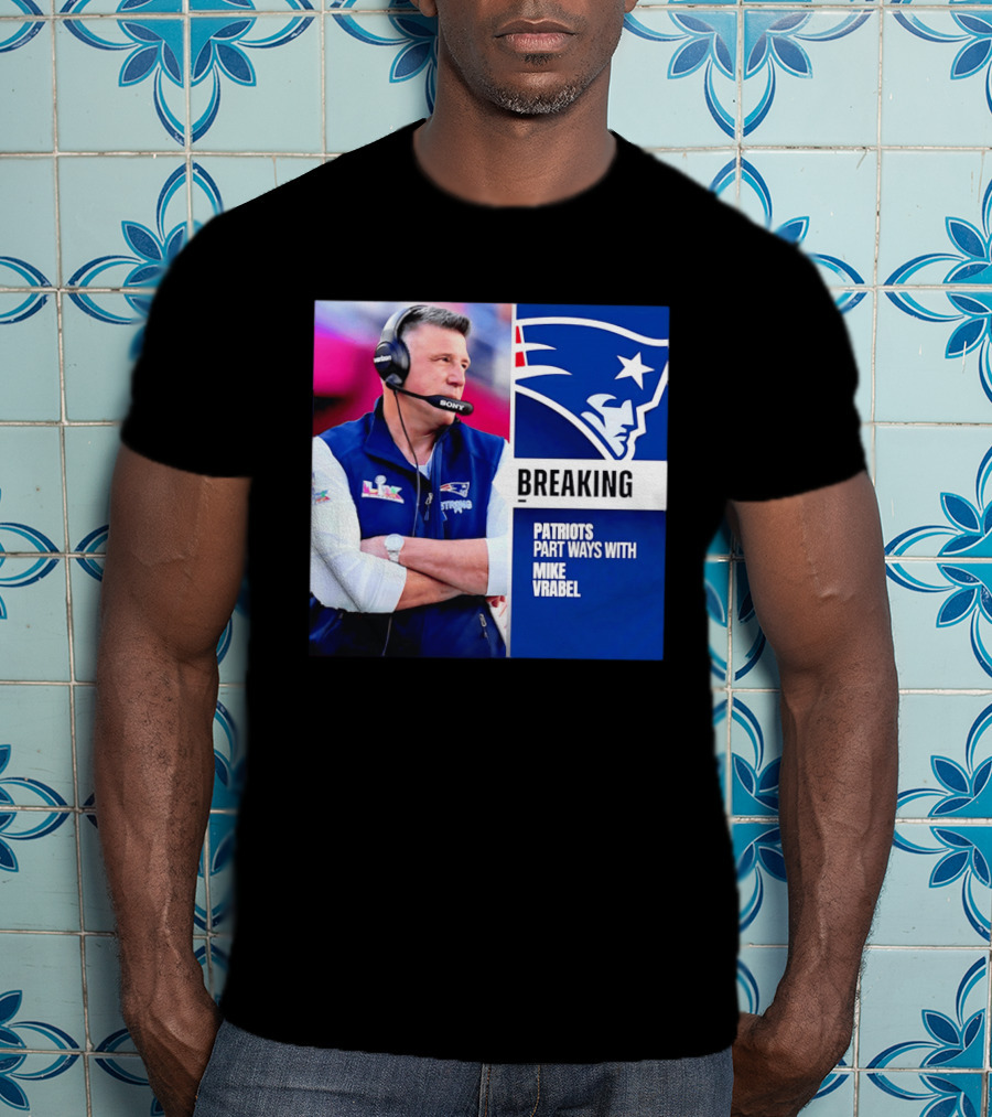 Breaking Patriots Part Ways Mike Vrabel T-Shirt