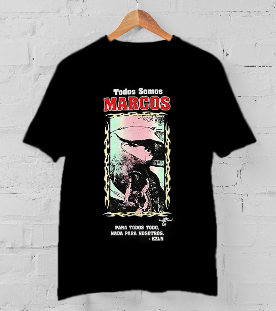 Todos Somos Marcos Para Todos Nada Para Nosotros Marcos T-Shirt