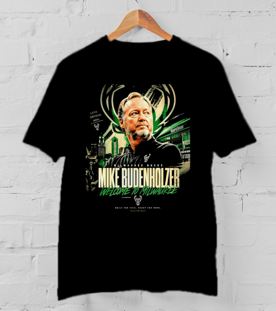 Milwaukee Bucks Welcome Mike Budenholzer Lead Defend Win T-Shirt