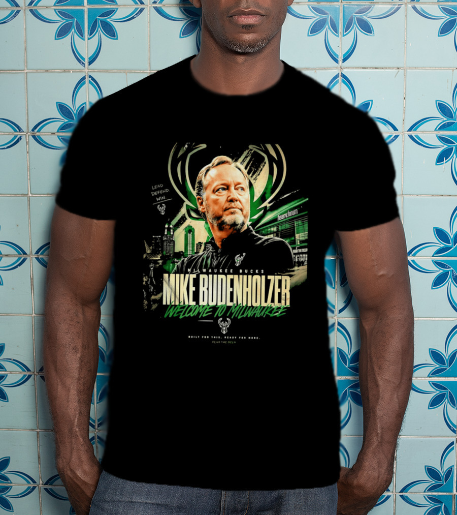 Milwaukee Bucks Welcome Mike Budenholzer Lead Defend Win T-Shirt