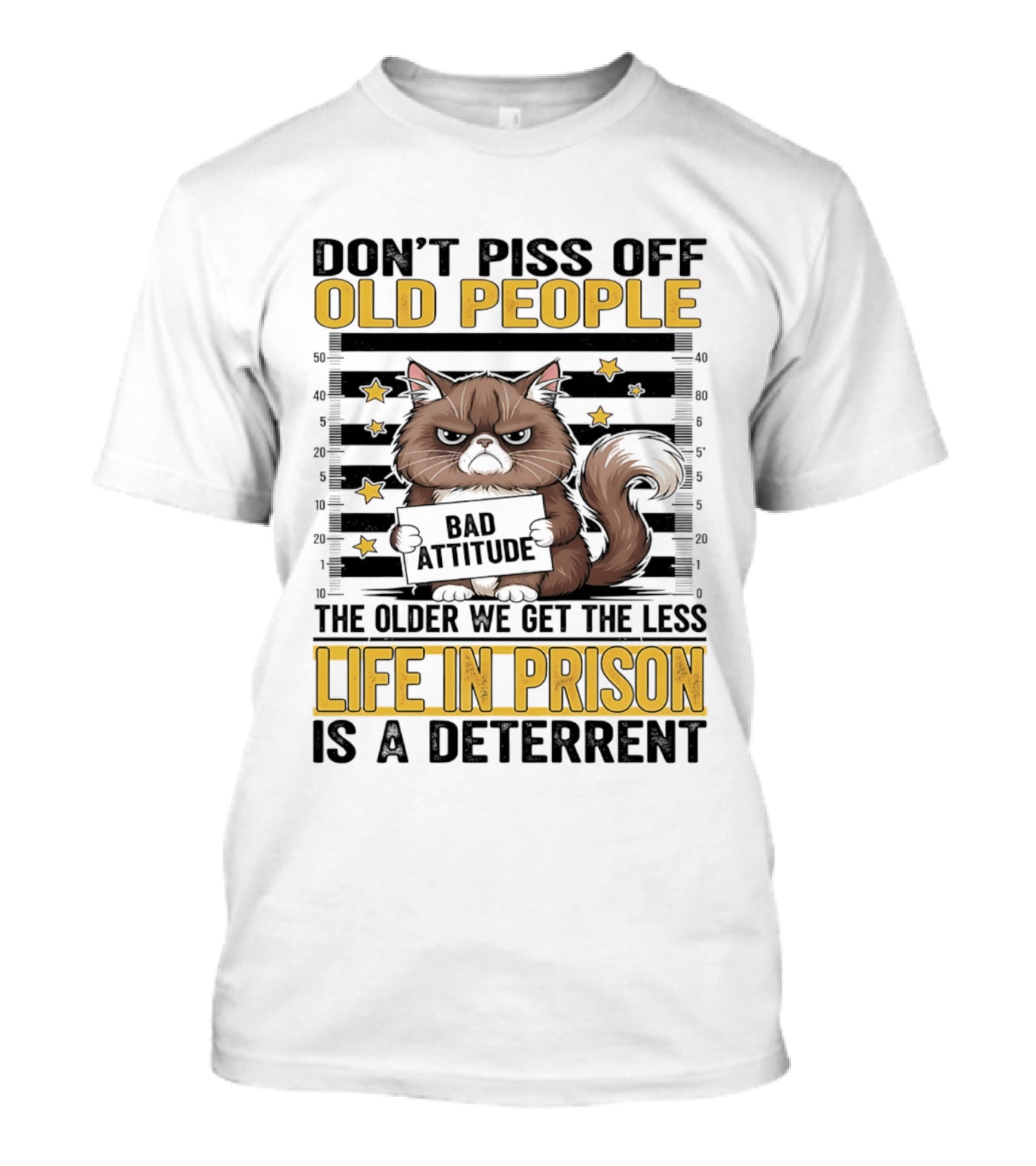 Don't Piss Off Old People Cat Shot Bad Attitude Life In Prison Is A Deterrent T-Shirt