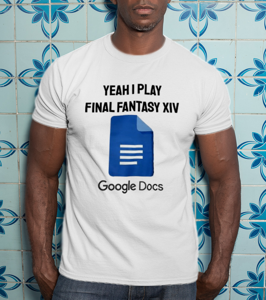 Yeah I Play Final Fantasy XIV Blue Google Docs T-Shirt