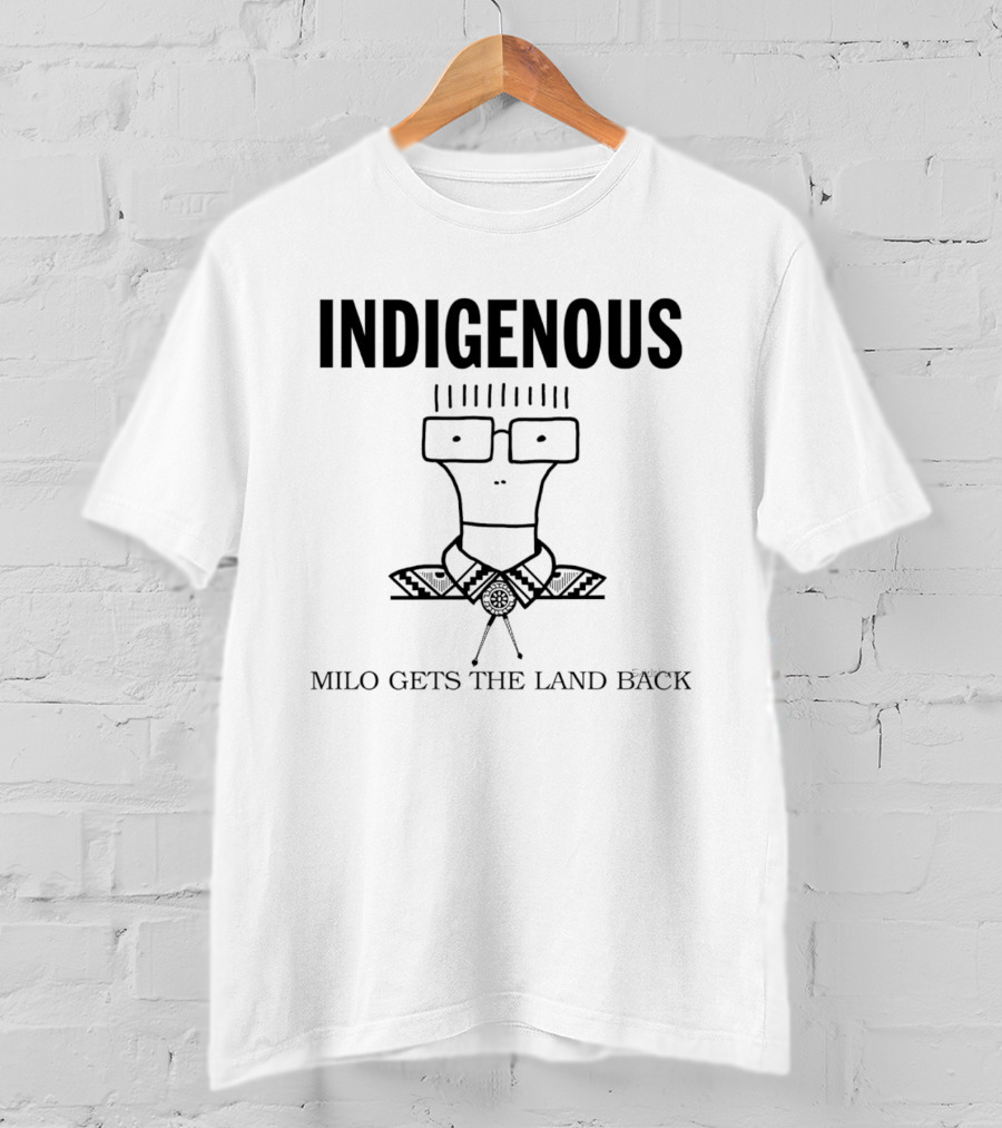 Indigenous Milo Gets The Land Back T-Shirt